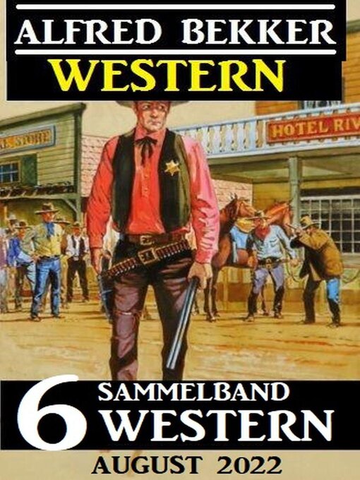 Title details for Sammelband 6 Western August 2022 by Alfred Bekker - Available